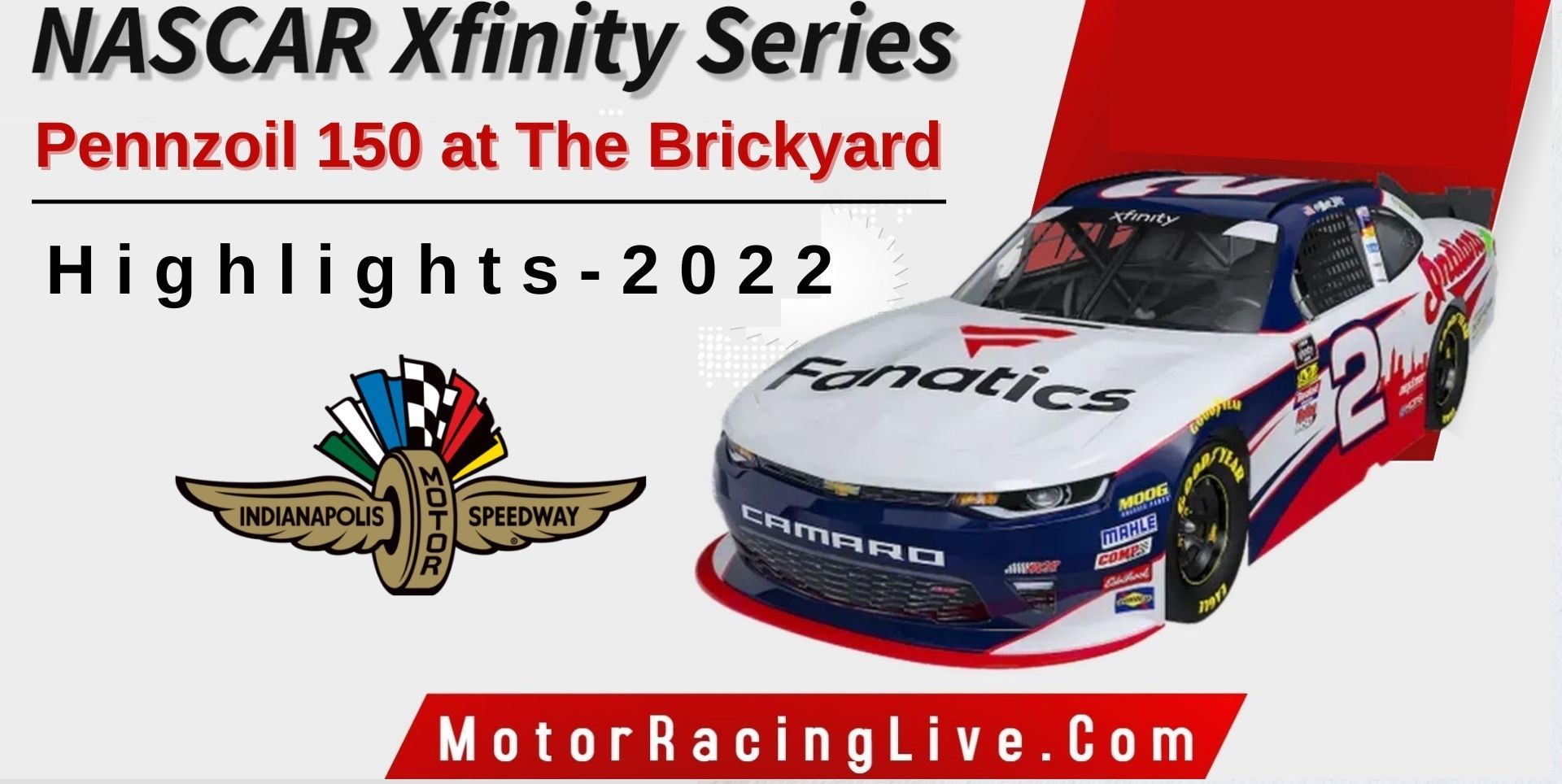 Pennzoil 150 At The Brickyard Highlights 2022 NASCAR